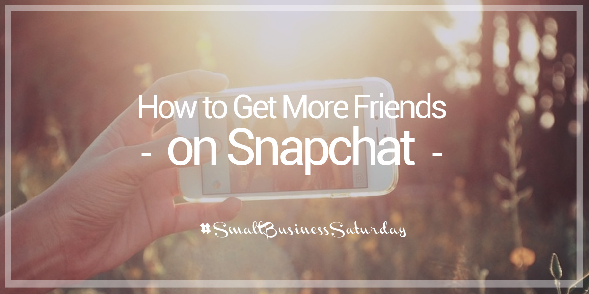 how to get more friends on snapchat
