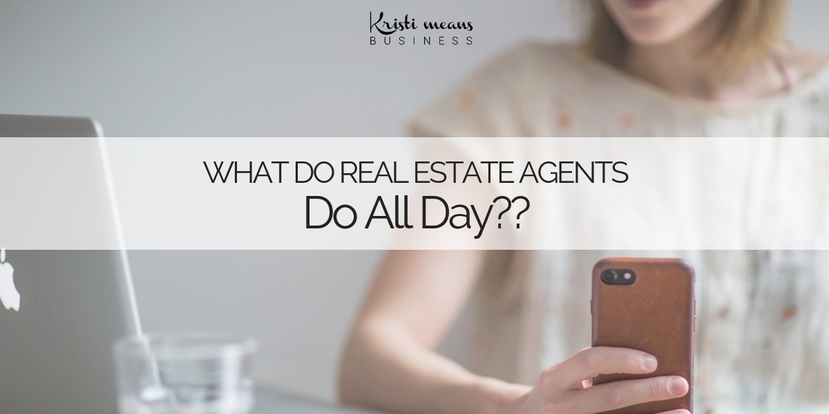 What real estate agents do on a daily basis